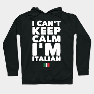 I can't keep calm I'm Italian Hoodie